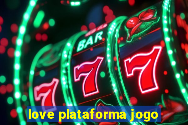 love plataforma jogo